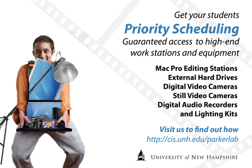 the back of a postcard for the Parker Media Lab. It shows a student with his arms full of media equipment such as lights, laptops, camcorders, etc.To the right it says "Get your students priority scheduling guaranteed access to high-end work stations and equipment" then it lists the available equipment and finally it says "visit us to find out how http://cis.unh.edu/parkerlab University of New Hampshire"